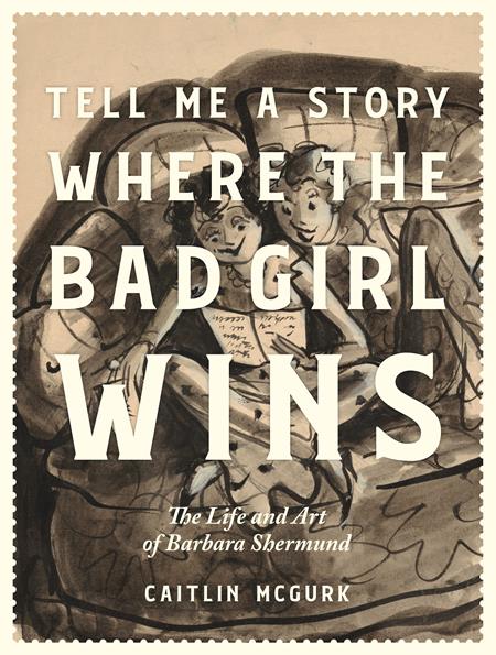 Tell Me A Story Where The Bad Girl Wins Hc The Life And Art Of Barbara Shermund (11/20/2024) Fantagraphics