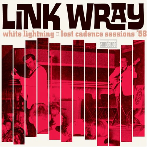 Link Wray - White Lightning: Lost Cadence Sessions 58 [LP]