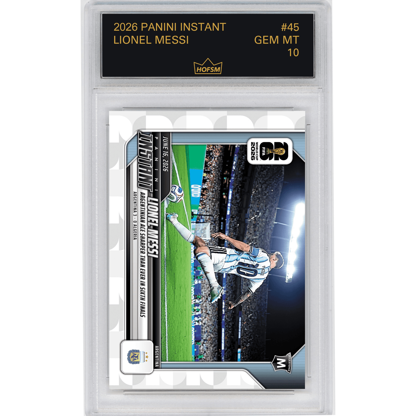 Graded 2026 Panini Instant FIFA World Cup Lionel Messi #45 Argentinian Ace Sharper Than Ever in Sixth Finals Argentina Soccer Card HOFSM 10 Gem Mint