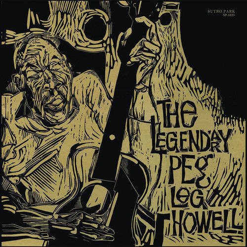 Peg Howell Leg - The Legendary Peg Leg Howell [LP]