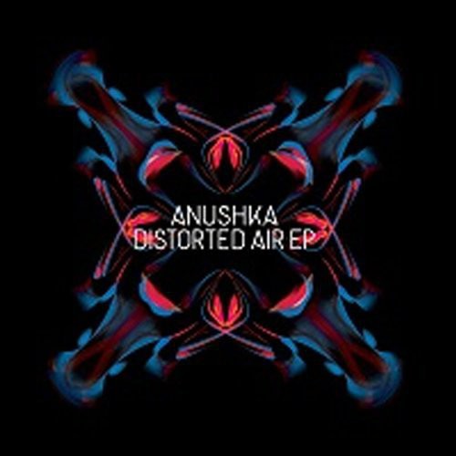 Anushka - Distorted Air EP [12" Vinyl]