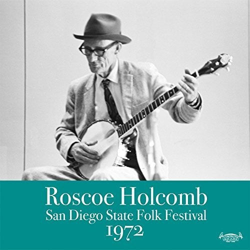 Roscoe Holcomb - San Diego Folk Festival 1972 (Indie Exclusive Vinyl)