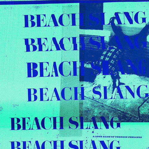 Beach Slang - A Loud Bash Of Teenage Feelings (Indie Exclusive Vinyl)