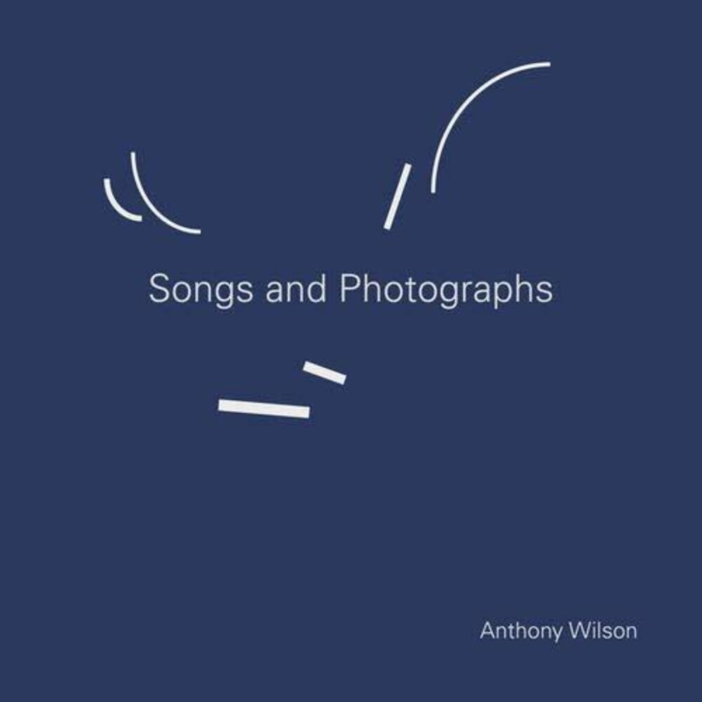 Anthony Wilson - Songs & Photographs [180 Gram]