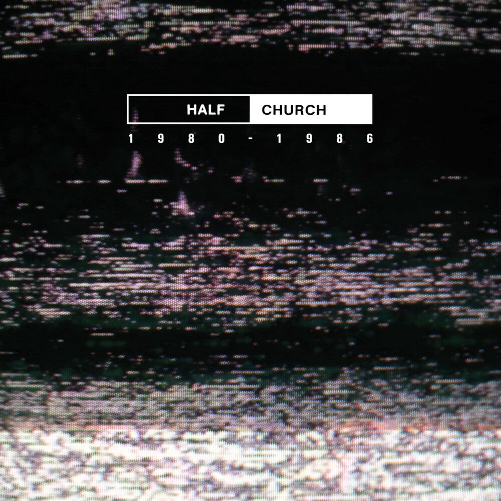 Half Church 1980-86 (Can) [LP]