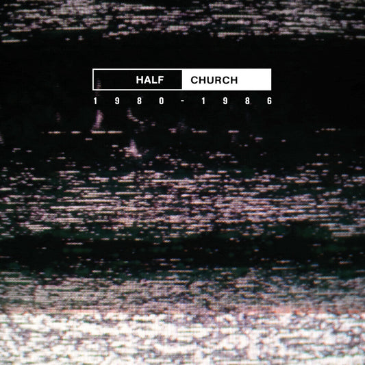 Half Church 1980-86 (Can) [LP]