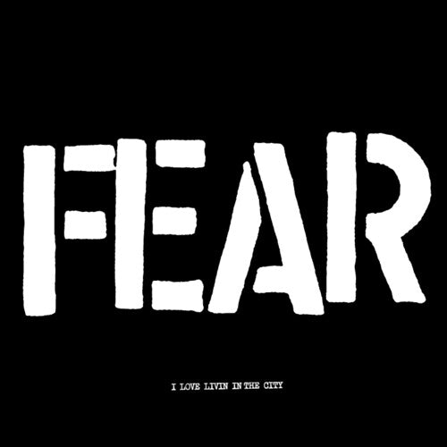 Fear - I Love Living In The City (Indie Exclusive Vinyl)