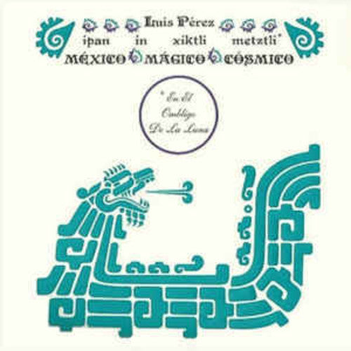 Ipan In Xiktli Metztli - Mexico Magico Cosmico El Ombligo de la Luna [LP]