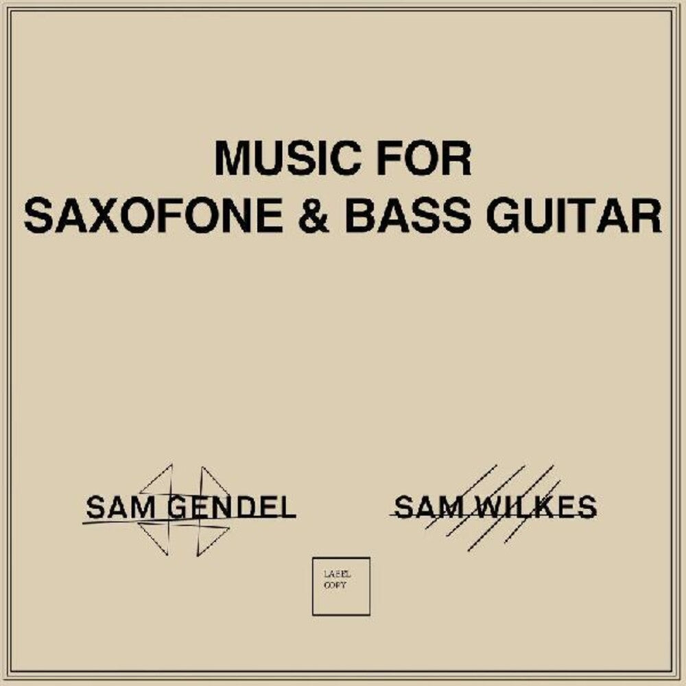 Sam Gendel / Wilkes,Sam - Music For Saxofone & Bass Guitar [LP] [PRE-ORDER]