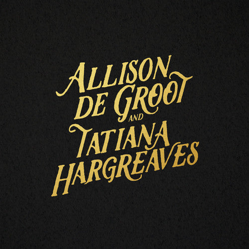Allison De Groot & Tatiana Hargreaves - Allison De Groot & Tatiana Hargreaves [LP]