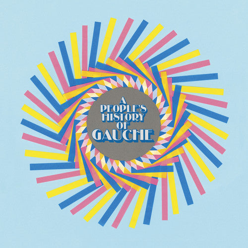 A People's History Of Gauche [Indie Exclusive Limited Edition Pink Marbled LP + 7in Flexi]