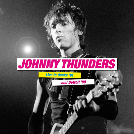 Johnny Thunders - Live In Osaka '91 & Detroit '80 [LP]