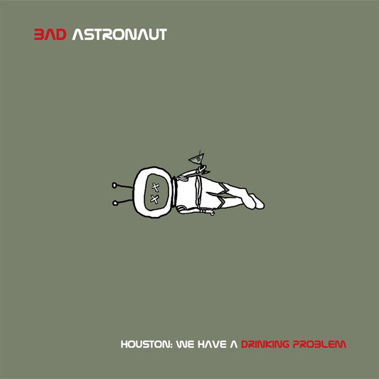 Bad Astronaut - Houston: We Have A Drinking Problem [LP]