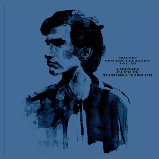 Amenra / Cave in / Nadler, Marissa - Songs Of Townes Van Zandt Vol. Iii [LP]