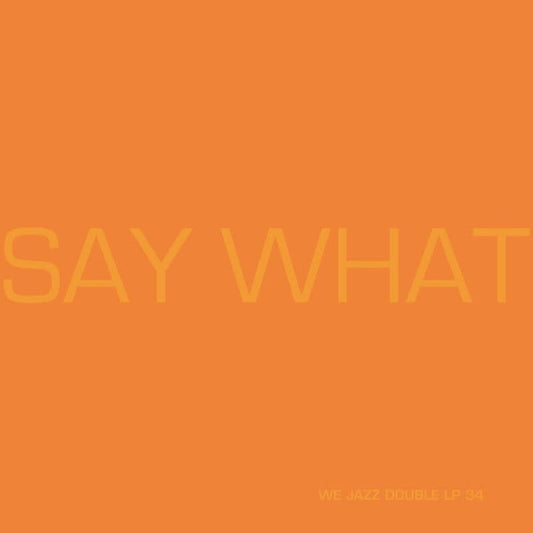 Say What [LP]