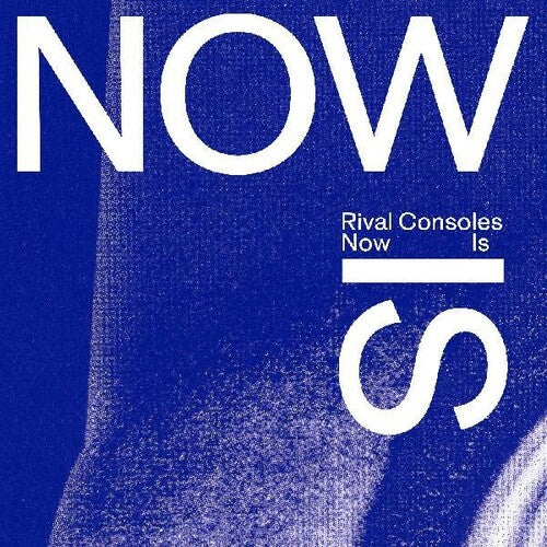 Rival Consoles - Now Is (Indie Exclusive Vinyl)