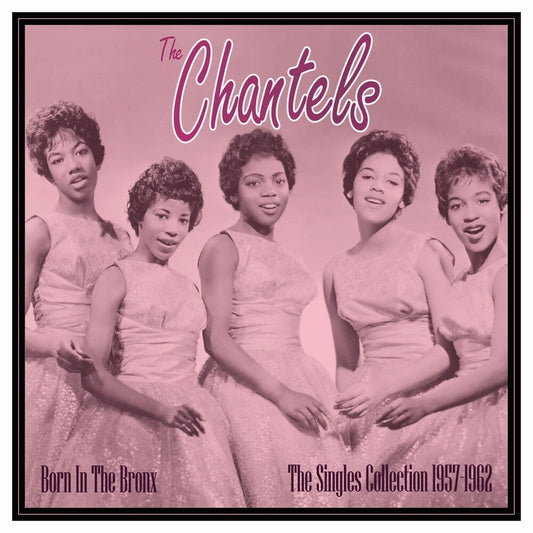 Chantels - Born In The Bronx: The Singles 1957-62 [LP]