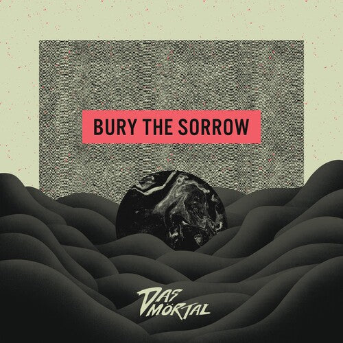 Das Mortal - Bury the Sorrow (Vinyl LP)
