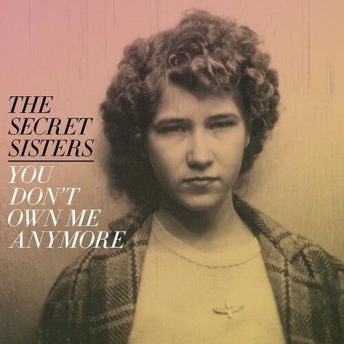 The Secret Sisters - You Don't Own Me Anymore (Vinyl LP)