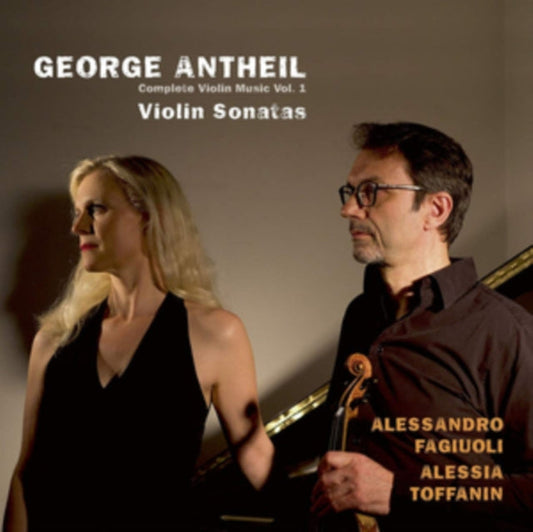 Alessandro; Alessia Toffanin Fagiuoli - Antheil: Complete Violin Music, Vol. 1 - CD