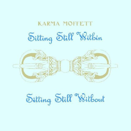 Karma Moffett - Sitting Still Within Sitting Still Without (Vinyl LP)