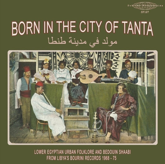 Born In The City Of Tanta - Lower Egyptian Urban Folklore And Bedouin Shaabi From Libya's Bourini Records 1968-75 [LP]