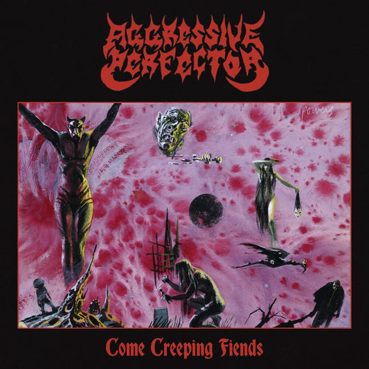 Aggressive Perfector - Come Creeping Fiends (Uk) [LP]