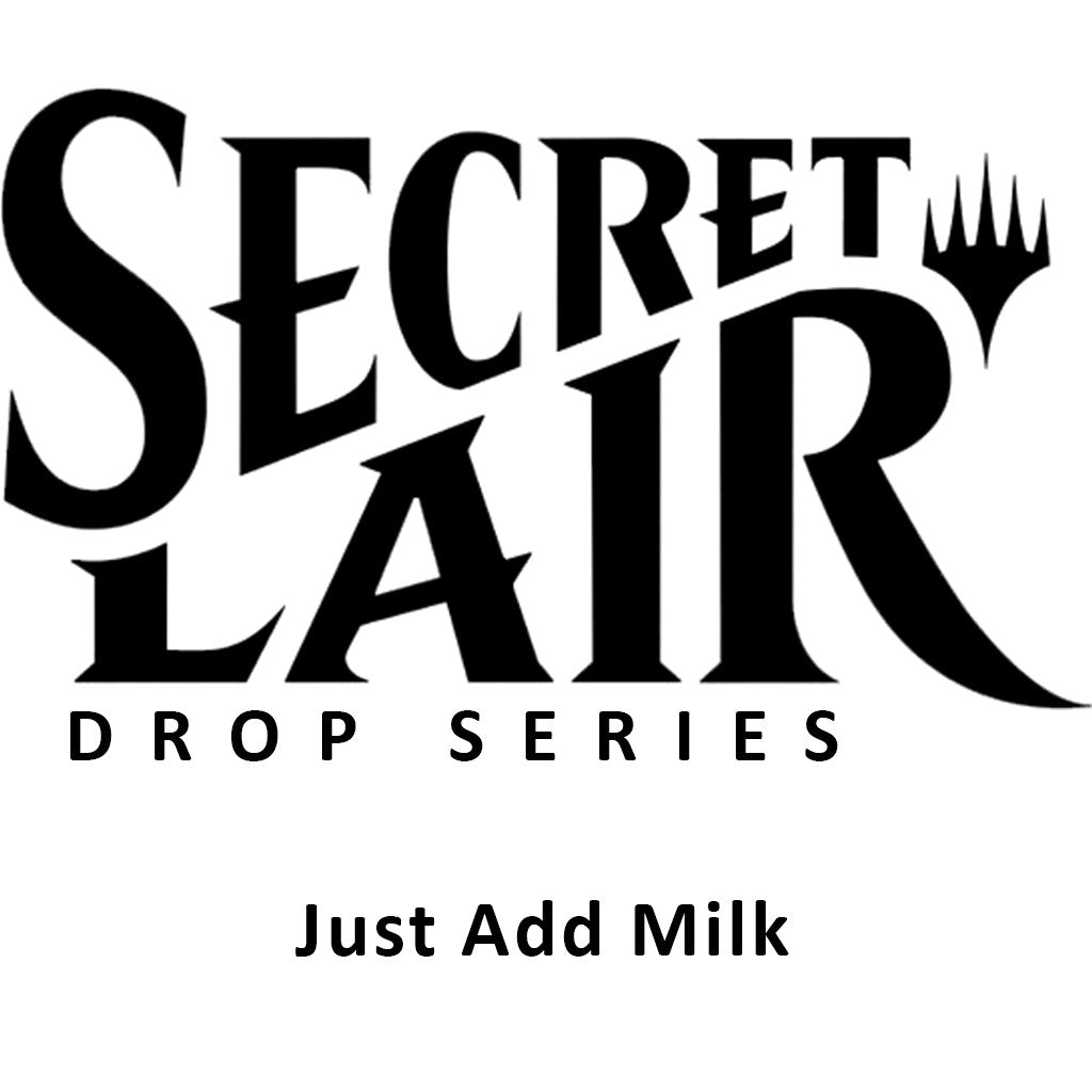 Secret Lair Drop: Just Add Milk - Non-Foil Edition [SLD]