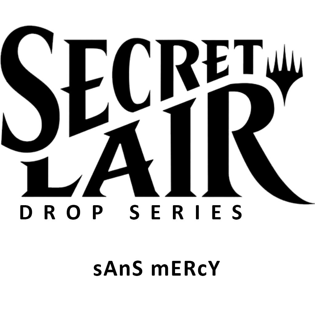 Secret Lair Drop: sAnS mERcY - Non-Foil Edition [SLD]
