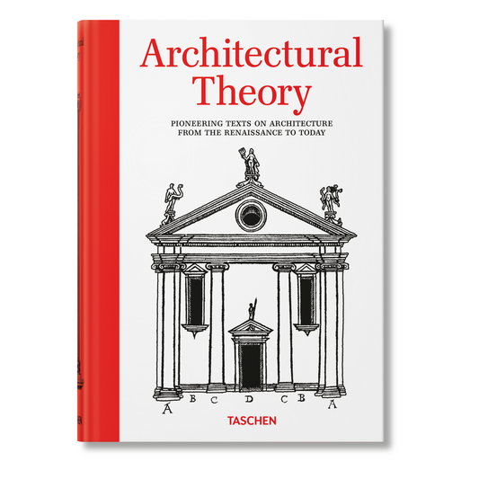 Architectural Theory. Pioneering Texts on Architecture from the Renaissance to Today (English)