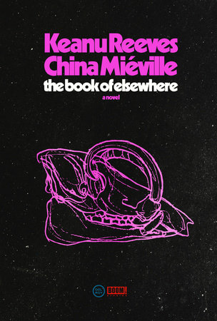 The Book Of Elsewhere A Novel HC Keanu Reeves China Mieville BRZRKR Berserker (07/23/2024) Boom
