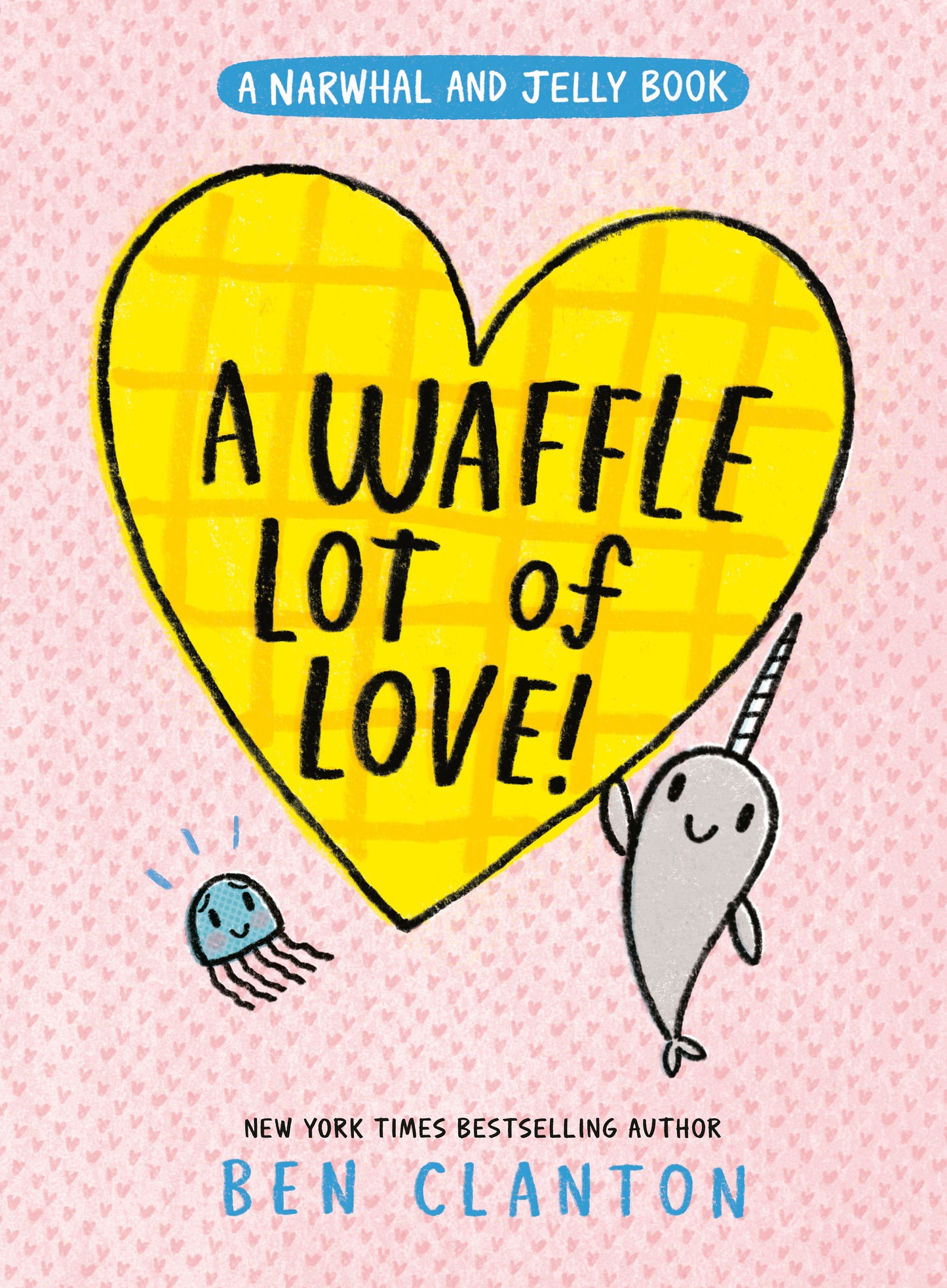 A Waffle Lot Of Love! (A Narwhal And Jelly Book #10) Hc (12/30/2025) Tundra Book Group