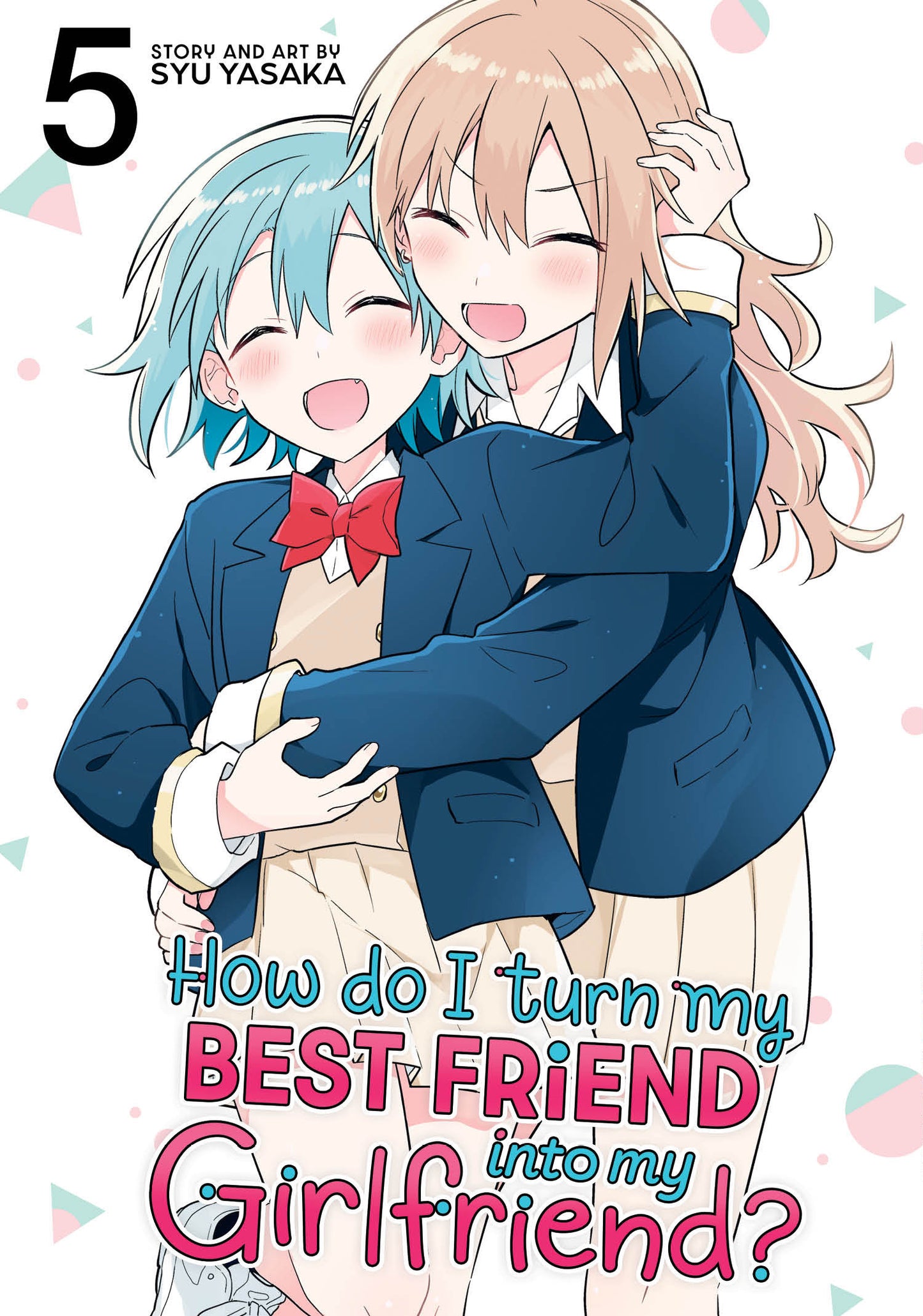 How Do I Turn My Best Friend Into My Girlfriend? Vol. 5 Tp (02/24/2026) Seven Seas Entertainment