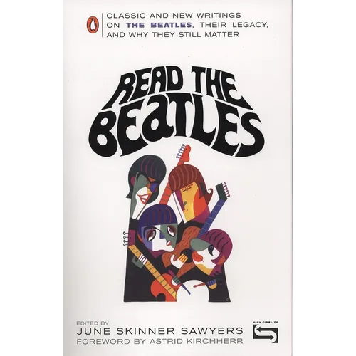 Read the Beatles: Classic and New Writings on the Beatles, Their Legacy, and Why They Still Matter - Paperback