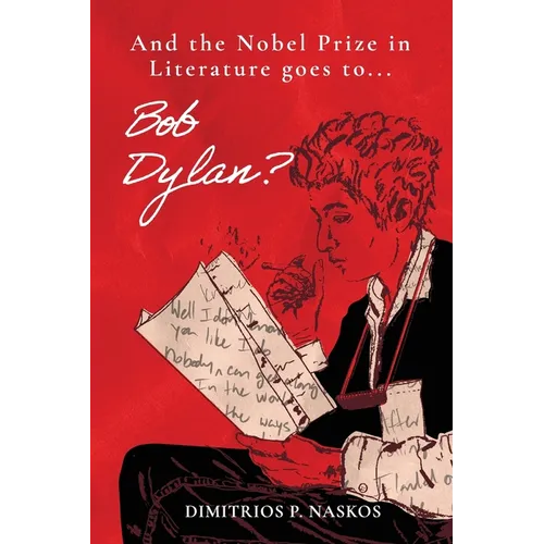 And the Nobel Prize in Literature Goes to . . . Bob Dylan? - Paperback