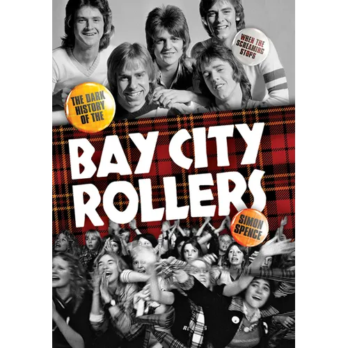When the Screaming Stops: The Dark History of the Bay City Rollers - Hardcover