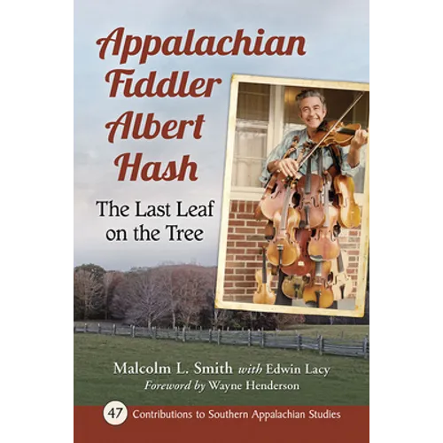 Appalachian Fiddler Albert Hash: The Last Leaf on the Tree - Paperback
