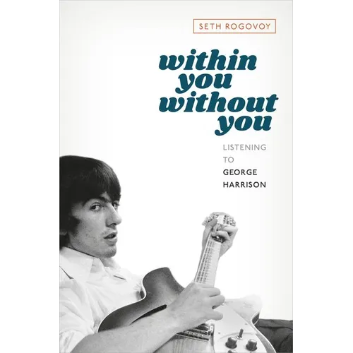 Within You Without You: Listening to George Harrison - Hardcover
