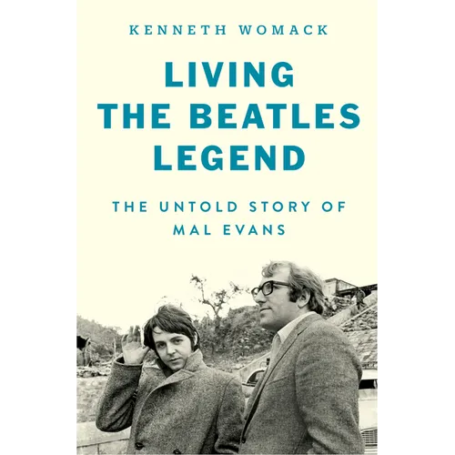Living the Beatles Legend: The Untold Story of Mal Evans - Hardcover