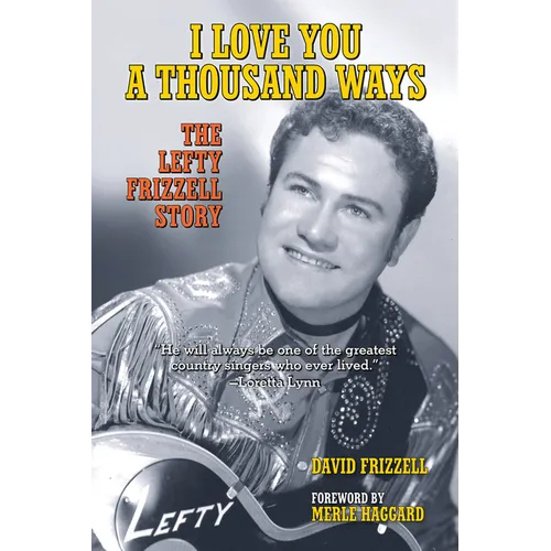I Love You a Thousand Ways: The Lefty Frizzell Story - Paperback
