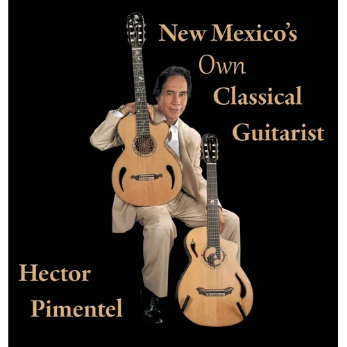 New Mexico's Own Classical Guitarist - Hardcover