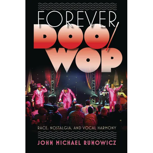 Forever Doo-Wop: Race, Nostalgia, and Vocal Harmony - Paperback