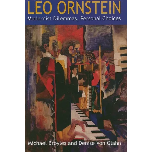Leo Ornstein: Modernist Dilemmas, Personal Choices - Hardcover
