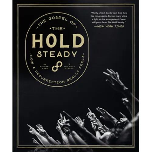 The Gospel of the Hold Steady: How a Resurrection Really Feels - Hardcover