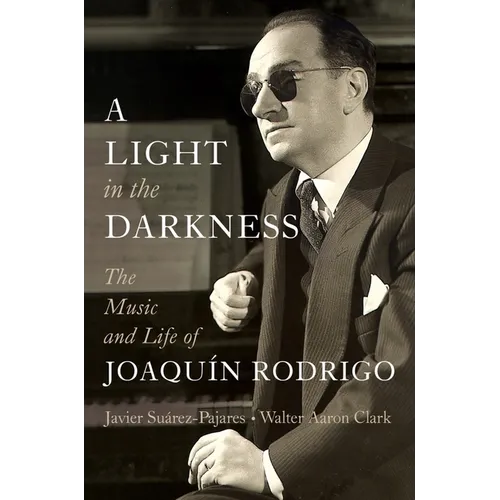 A Light in the Darkness: The Music and Life of Joaquín Rodrigo - Hardcover