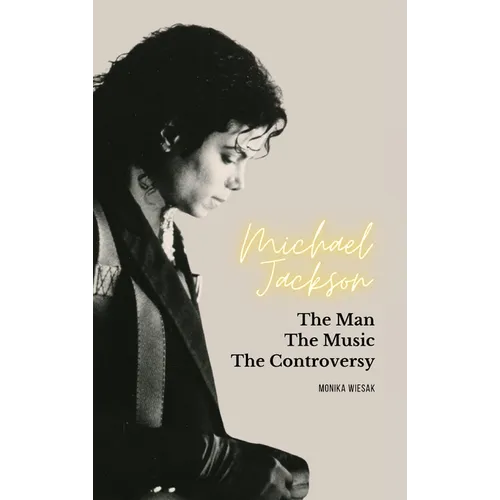 Michael Jackson: The Man, the Music, the Controversy - Hardcover