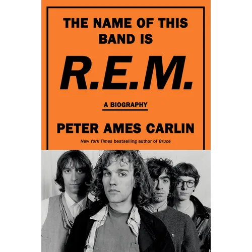 The Name of This Band Is R.E.M.: A Biography - Hardcover