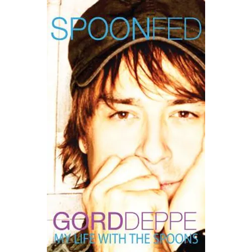 Spoonfed: My Life with the Spoons - Hardcover