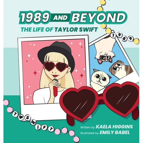 1989 and Beyond: The Life of Taylor Swift - Hardcover