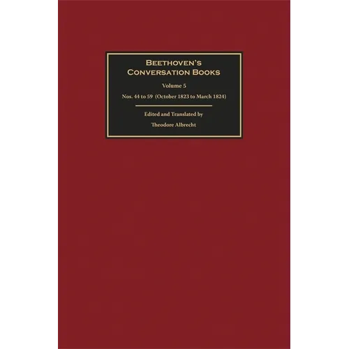 Beethoven's Conversation Books Volume 5: Nos. 44 to 59 (October 1823 to March 1824) - Hardcover